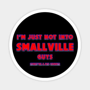 I'm Not Into Guys From Smallville Magnet